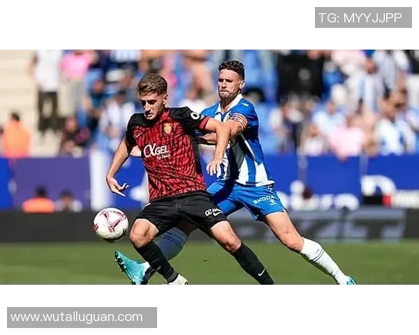 马略卡对阵西班牙精彩直播全程回顾与赛后分析